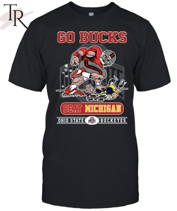 Go Bucks Beat Michigan Ohio State Buckeyes Unisex T-Shirt