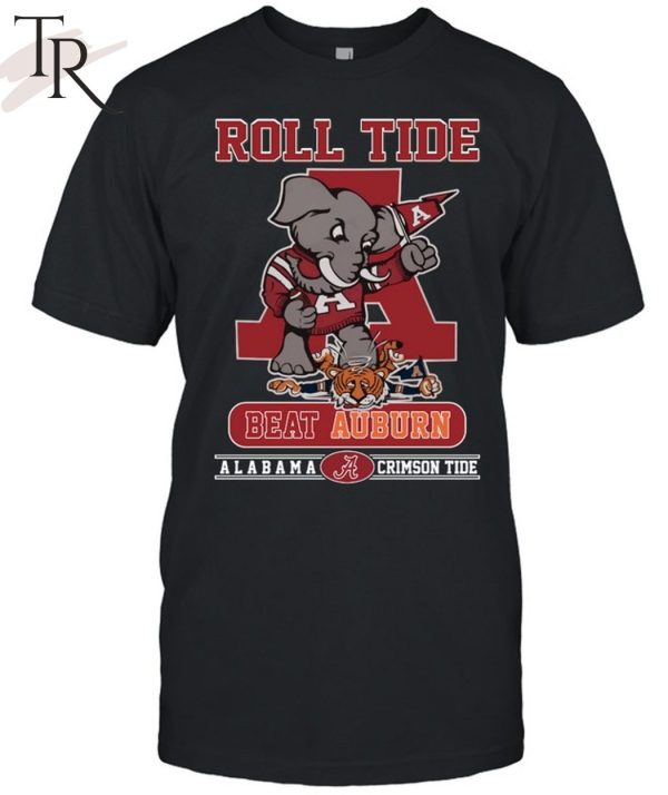 Roll Tide Beat Auburn Alabama Crimson Tide Unisex T-Shirt