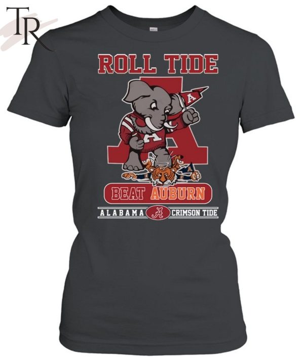 Roll Tide Beat Auburn Alabama Crimson Tide Unisex T-Shirt