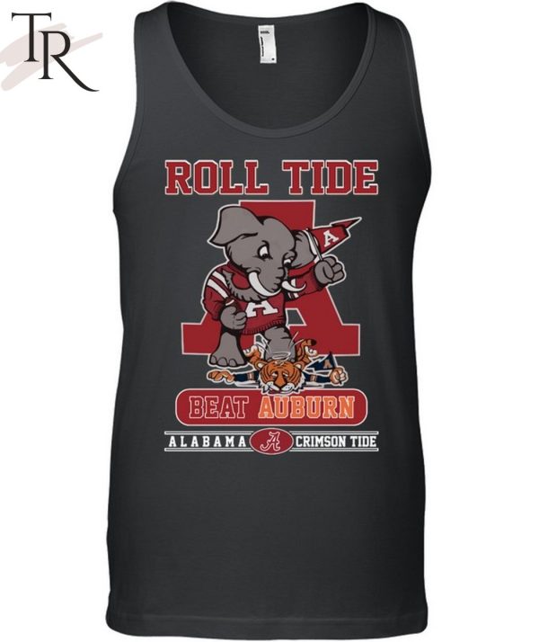 Roll Tide Beat Auburn Alabama Crimson Tide Unisex T-Shirt