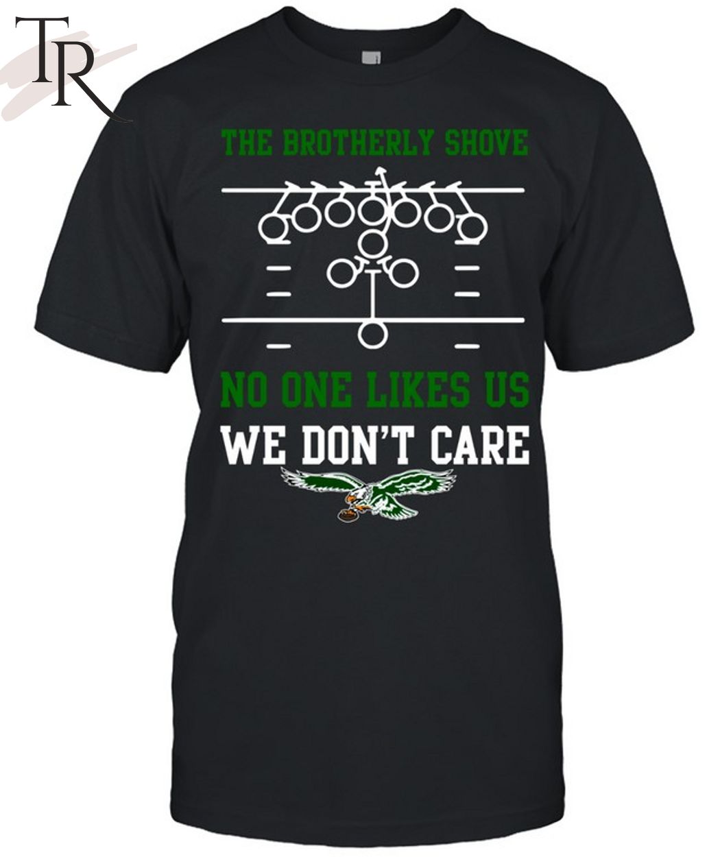The Brotherly Shove No One Likes Us We Don'T Care - Eagles Die Hard Fan  Unisex T-Shirt - Torunstyle