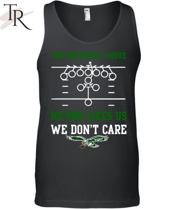 The Brotherly Shove No One Likes Us We Don’T Care – Eagles Die Hard Fan Unisex T-Shirt