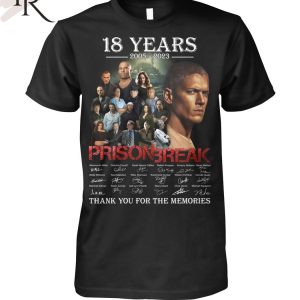 18 Years 2005 – 2023 Prison Break Thank You For The Memories T-Shirt