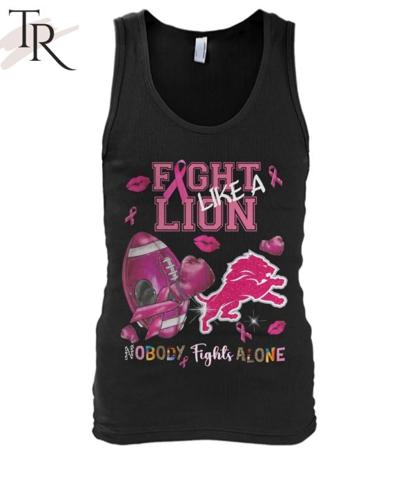 Fight Like A Lion Nobody Fights Alone T-Shirt