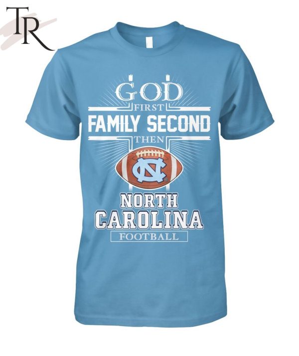 GOD First Family Second Then North Carolina Football T-Shirt