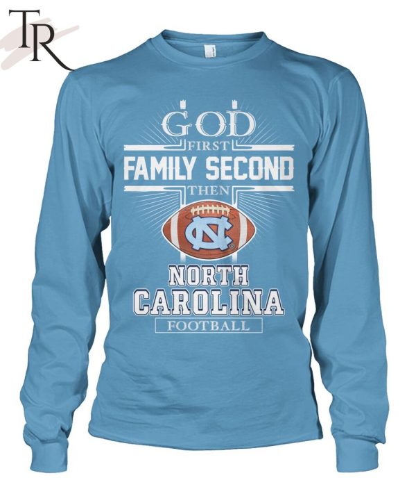 GOD First Family Second Then North Carolina Football T-Shirt