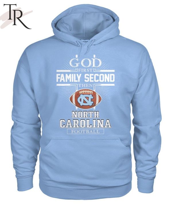 GOD First Family Second Then North Carolina Football T-Shirt