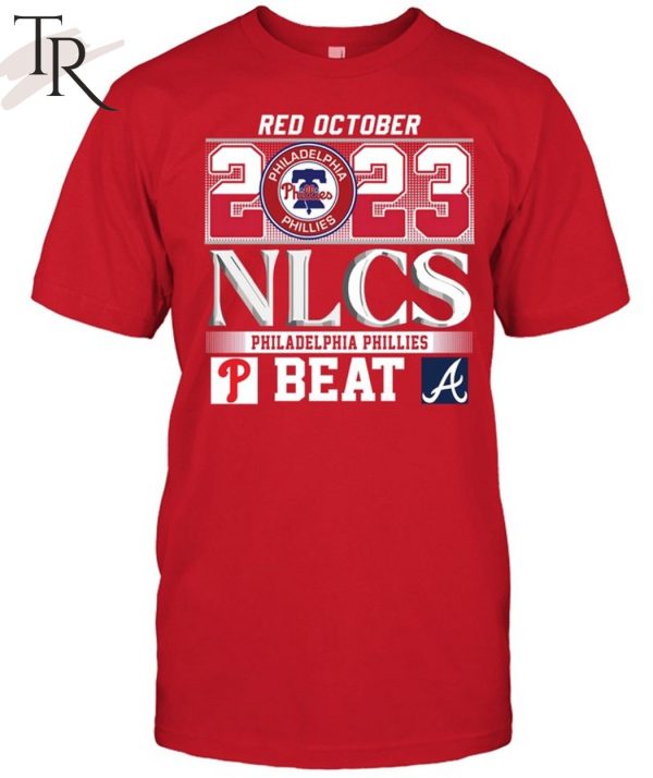 Red October 2023 NLCS Philadelphia Phillies Beat Atlanta Braves T-Shirt