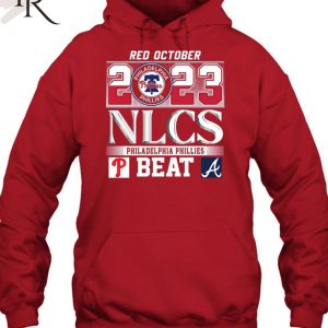 Red October 2023 NLCS Philadelphia Phillies Beat Atlanta Braves T-Shirt