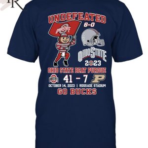 Undefeated Ohio State Beat Purdue 41 – 7 October 14, 2023 Rossade Stadium Go Bucks T-Shirt