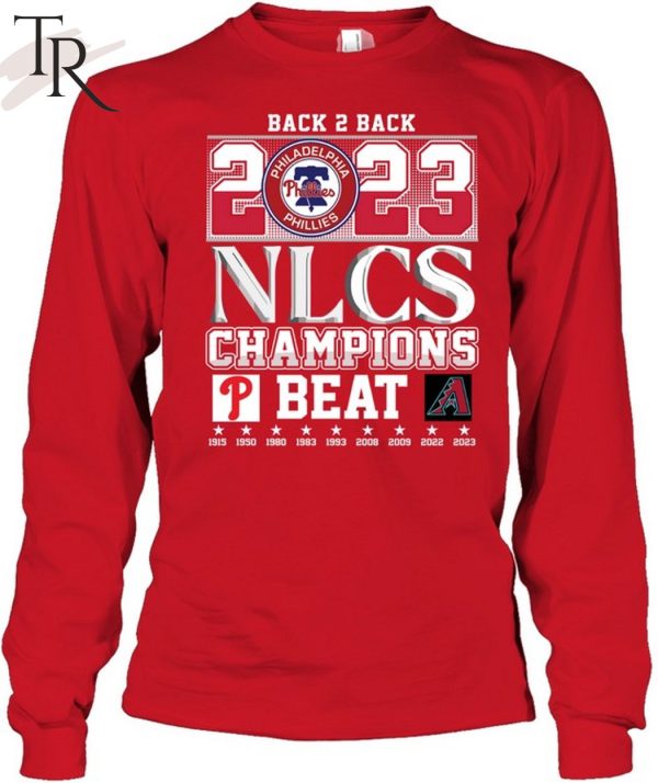 Back 2 Back 2023 NLCS Champions Philadelphia Phillies Beat Arizona Diamondbacks T-Shirt