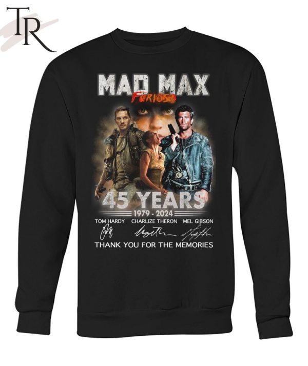 Mad Max Furiosa 45 Years 1979 – 2024 Thank You For The Memories T-Shirt