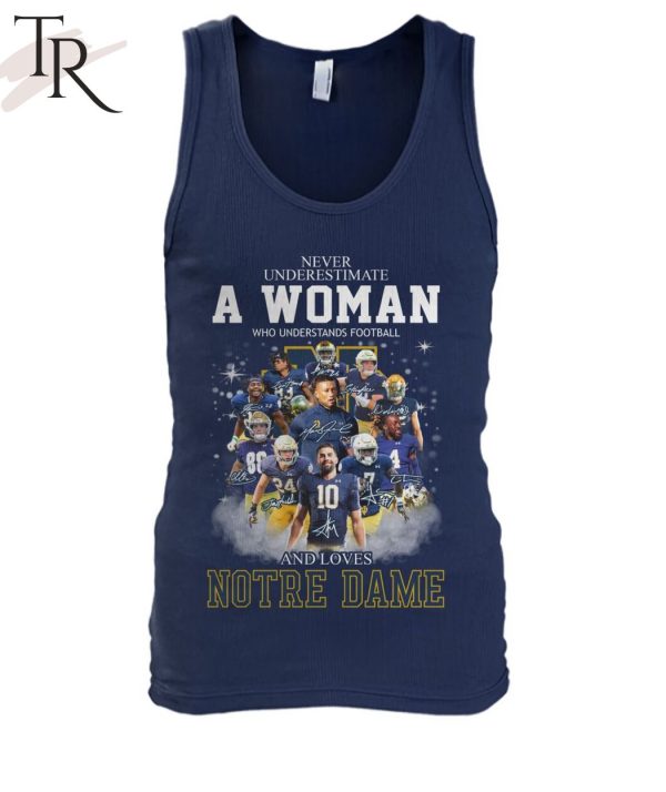 Never Underestimate A Woman Who Understands Football And Loves Notre Dame T-Shirt