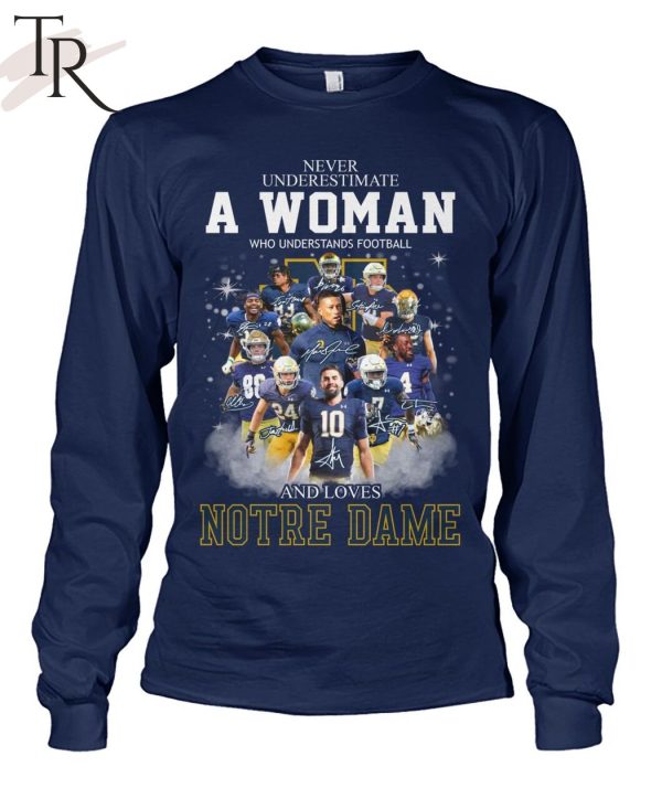 Never Underestimate A Woman Who Understands Football And Loves Notre Dame T-Shirt