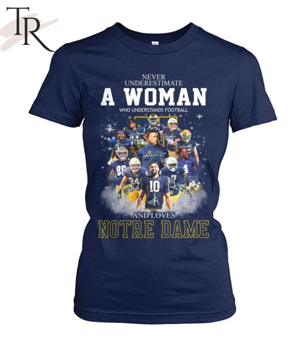 Never Underestimate A Woman Who Understands Football And Loves Notre Dame T-Shirt