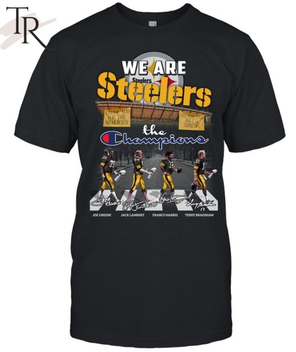 We Are Steelers The Champions T-Shirt