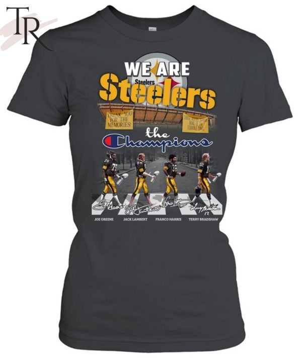 We Are Steelers The Champions T-Shirt