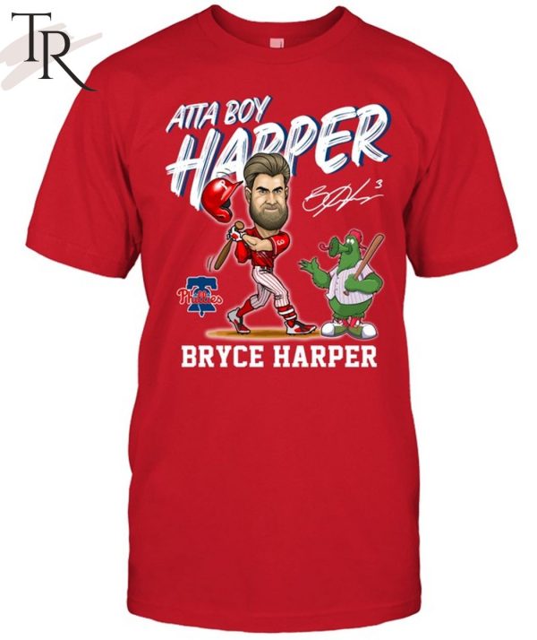 Philadelphia Phillies Atta Boy Harper Bryce Harper T-Shirt