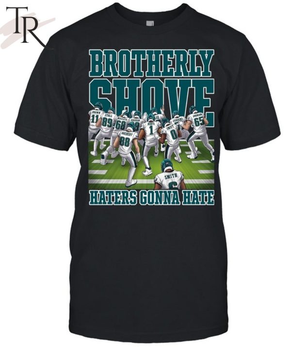 Brotherly Shove Haters Gonna Hate T-Shirt