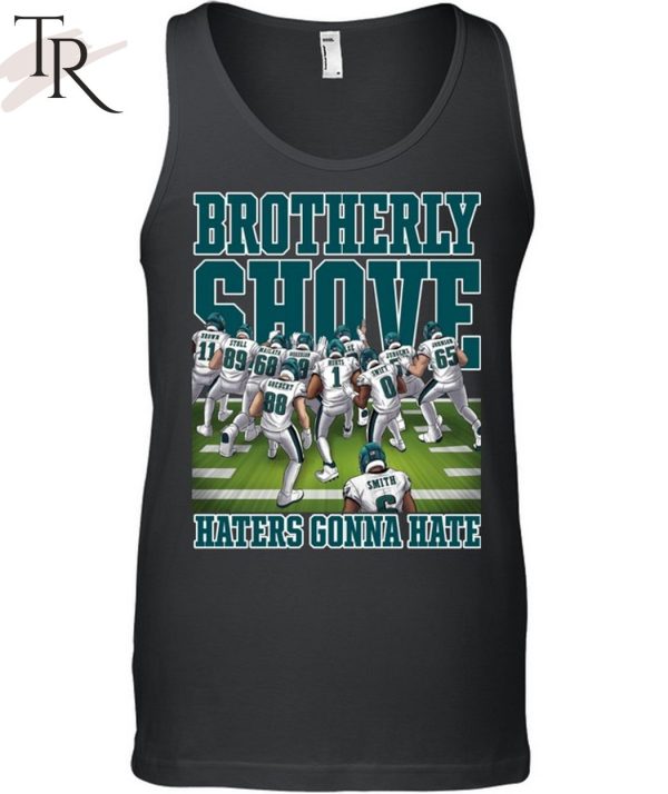 Brotherly Shove Haters Gonna Hate T-Shirt