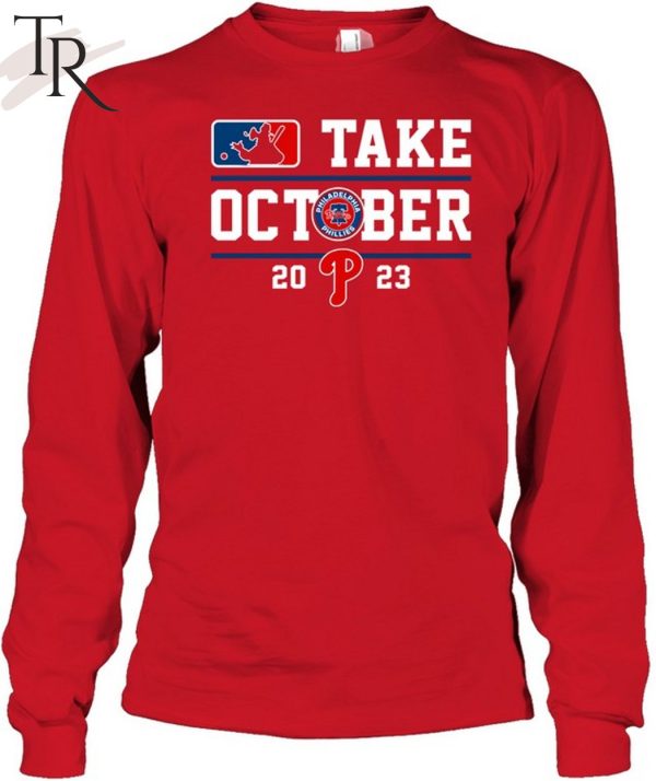Phillies Take October Shirt Phillies World Series - High-Quality