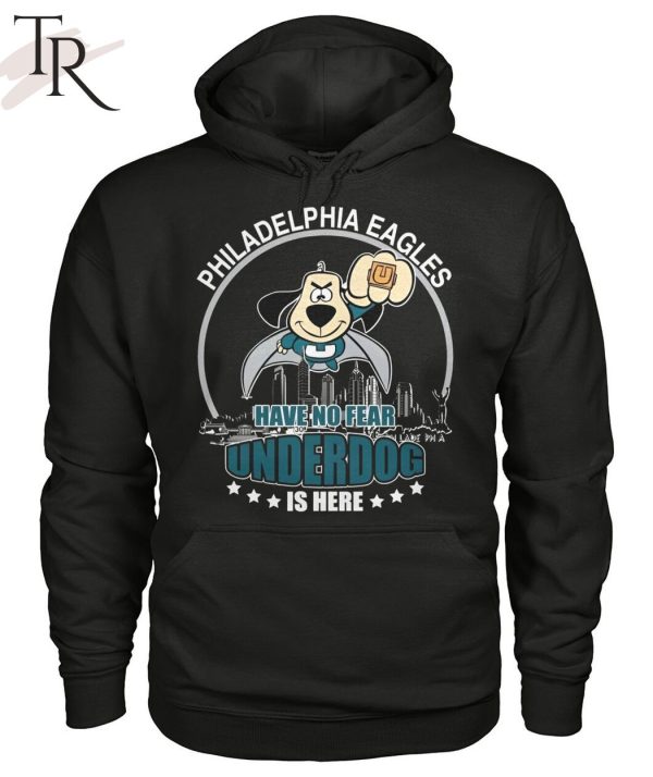 Philadelphia Eagles Have No Fear Underdog I Here T-Shirt