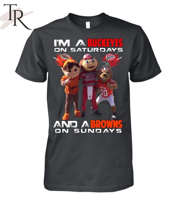 I’m A Buckeyes On Saturdays And A Browns On Sundays T-Shirt