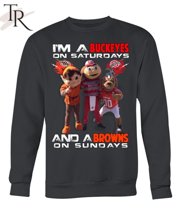 I’m A Buckeyes On Saturdays And A Browns On Sundays T-Shirt