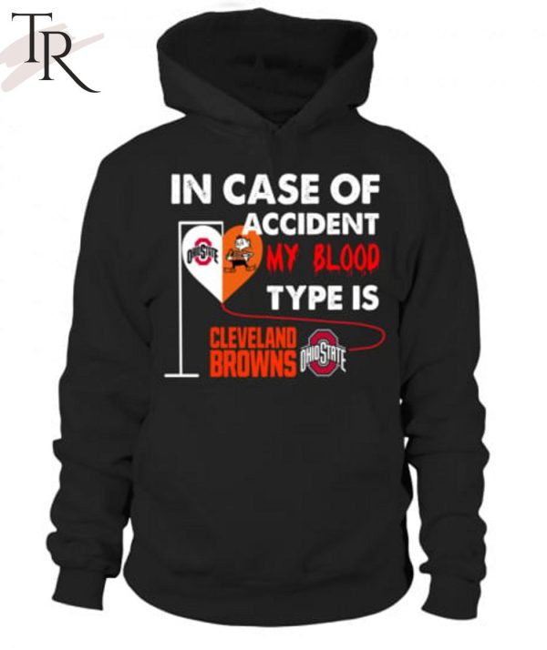 In Case Of Accident My Blood Type Is Cleveland Browns Ohiostate T-Shirt