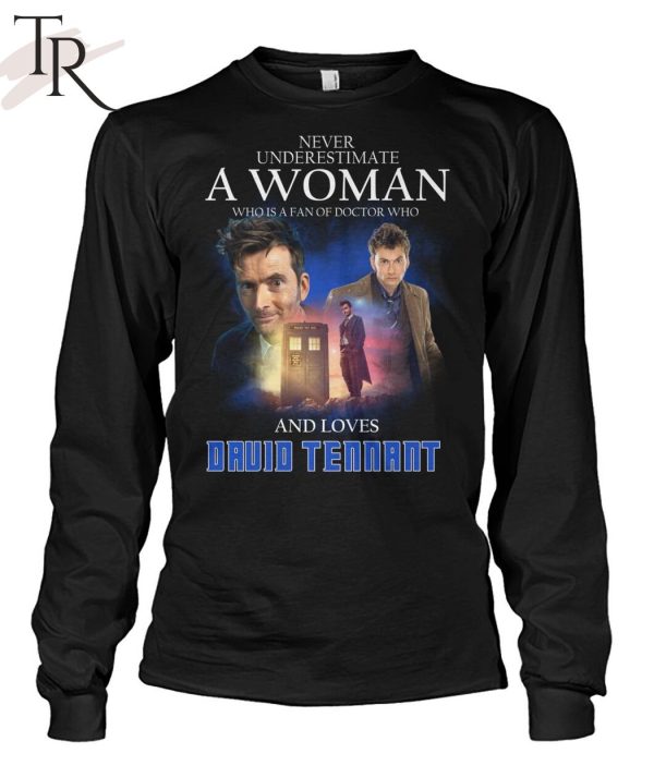 Never Underestimate A Woman Who Is A Fan Of Doctor Who And Loves Druid Tennant T-Shirt