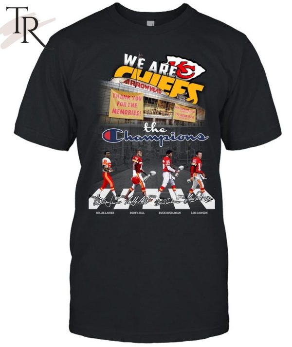 We Are Kansas City Chiefs Thank You For The Memories The Champions T-Shirt