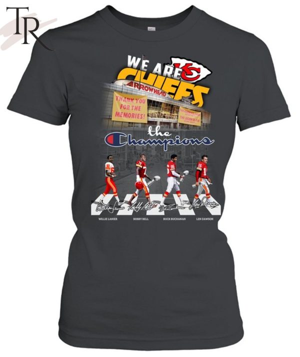 We Are Kansas City Chiefs Thank You For The Memories The Champions T-Shirt