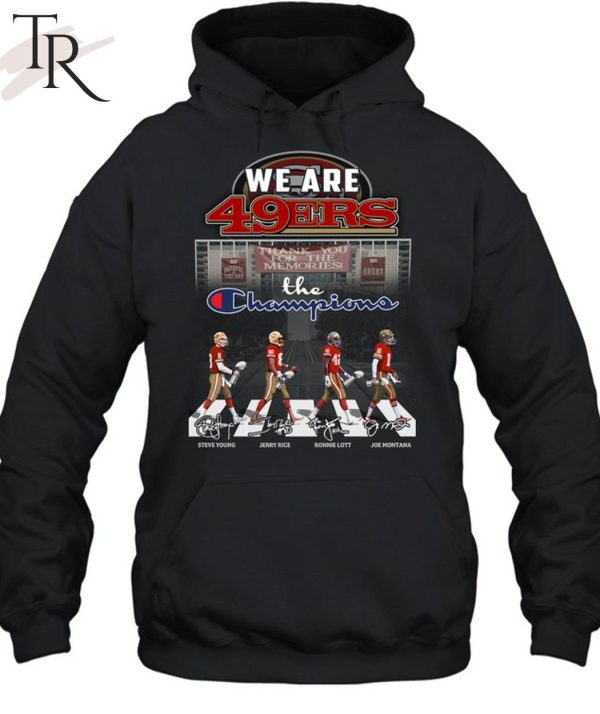 We Are San Francisco 49ers Thank You For The Memories The Champions T-Shirt