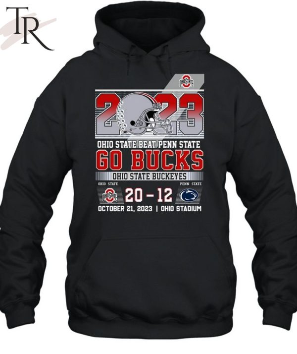 2023 Ohio State Beat Penn State 20 – 12 Go Bucks Ohio State Buckeyes October 21, 2023 Ohio Stadium T-Shirt