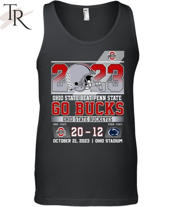 2023 Ohio State Beat Penn State 20 – 12 Go Bucks Ohio State Buckeyes October 21, 2023 Ohio Stadium T-Shirt