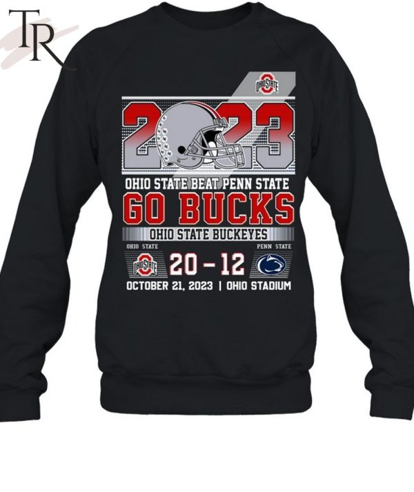 2023 Ohio State Beat Penn State 20 – 12 Go Bucks Ohio State Buckeyes October 21, 2023 Ohio Stadium T-Shirt