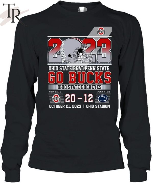 2023 Ohio State Beat Penn State 20 – 12 Go Bucks Ohio State Buckeyes October 21, 2023 Ohio Stadium T-Shirt