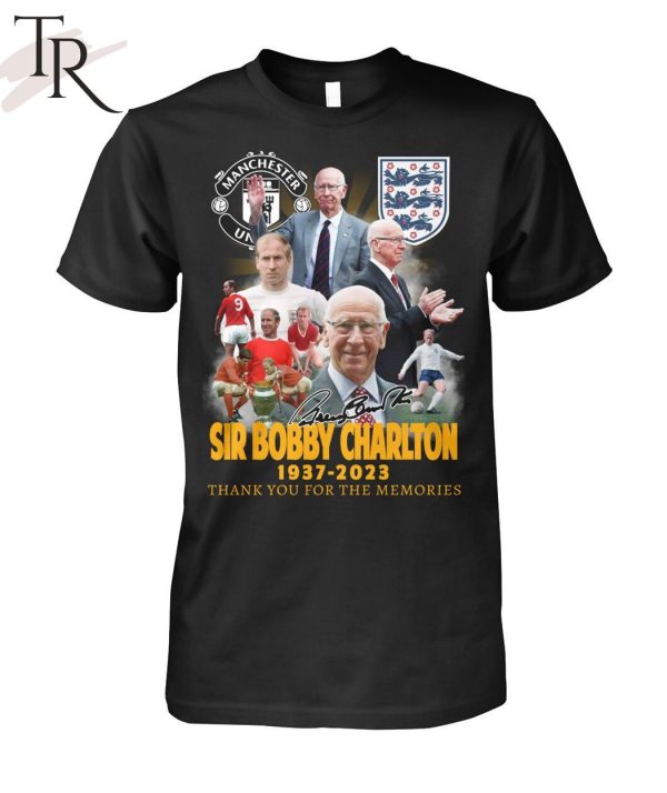 Manchester United Sir Bobby Charlton 1937 – 2023 Thank You For The Memories T-Shirt