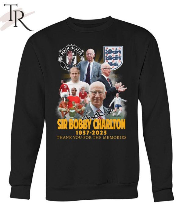 Manchester United Sir Bobby Charlton 1937 – 2023 Thank You For The Memories T-Shirt