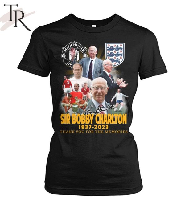 Manchester United Sir Bobby Charlton 1937 – 2023 Thank You For The Memories T-Shirt