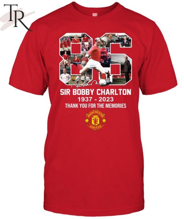 Sir Bobby Charlton 1937 – 2023 Thank You For The Memories T-Shirt