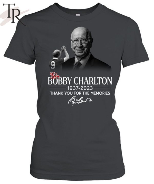 Thank You For The Memories Sir Bobby Charlton 1937 – 2023 Unisex T-Shirt