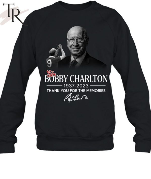 Thank You For The Memories Sir Bobby Charlton 1937 – 2023 Unisex T-Shirt