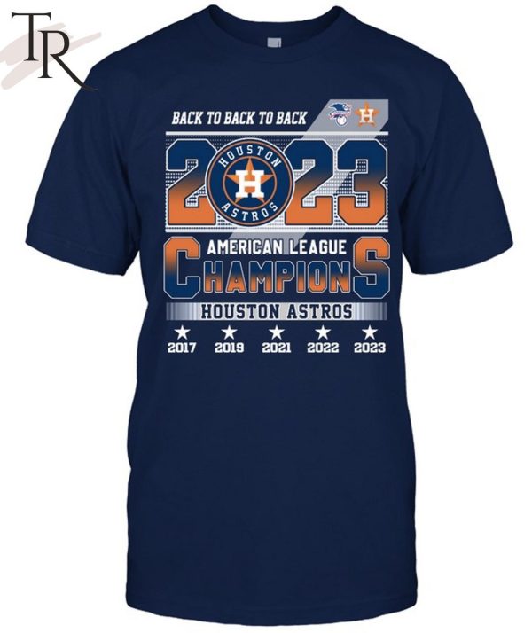 Back To Back To Back 2023 Houston Astros American League Champions T-Shirt