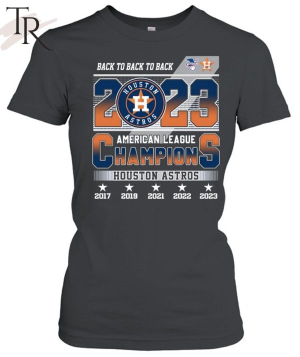 Back To Back To Back 2023 Houston Astros American League Champions T-Shirt