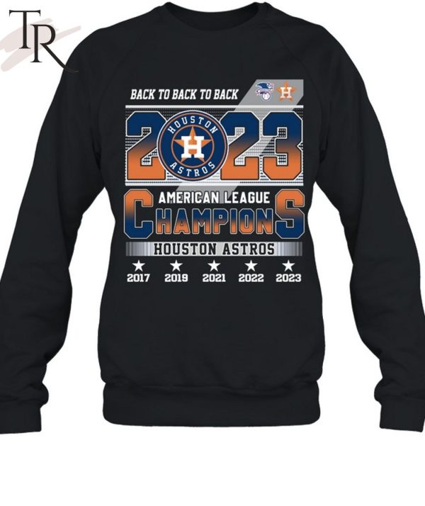 Back To Back To Back 2023 Houston Astros American League Champions T-Shirt