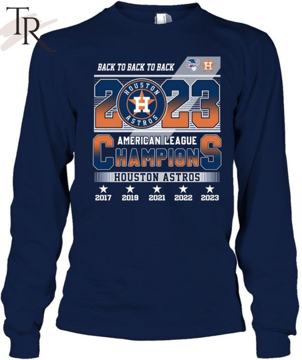 Back To Back To Back 2023 Houston Astros American League Champions T-Shirt