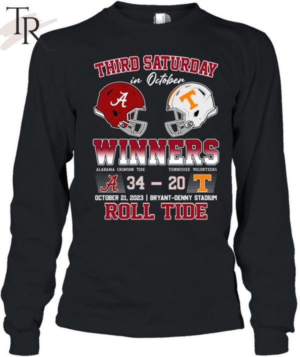 Third Saturday In October Winners Alabama Crimson Tide 34 – 20 Tennessee Volunteers October 21, 2023 Bryant-Denny Stadium Roll Tide T-Shirt