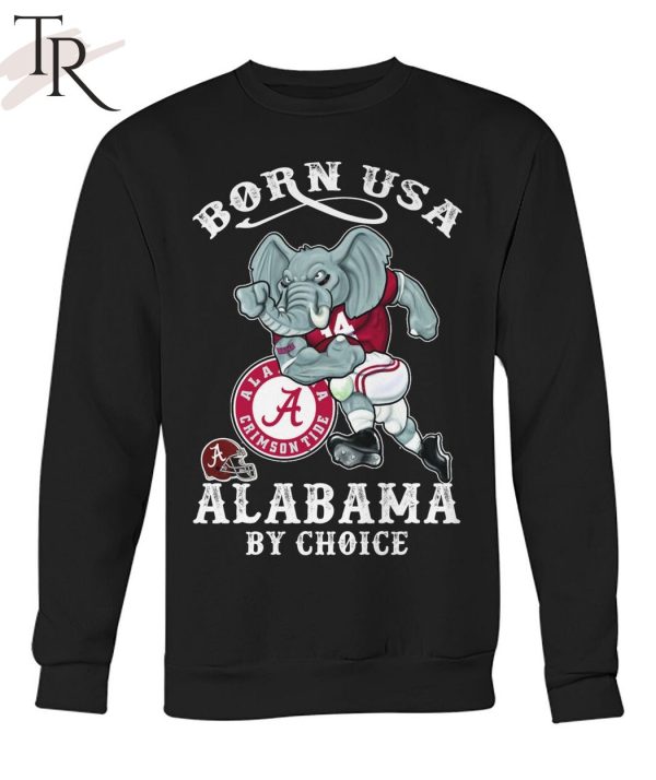 Born USA Alabama Crimson Tide By Choice T-Shirt