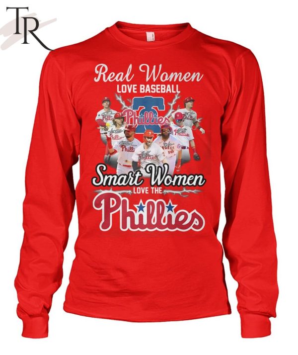 Real Women Love Baseball Smart Women Love The Phillies T-Shirt